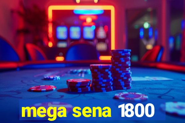 mega sena 1800